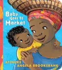 Baby Goes to Market - Atinuke, Angela Brooksbank