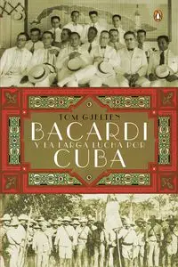 Bacardí y la larga lucha por Cuba - Tom Gjelten