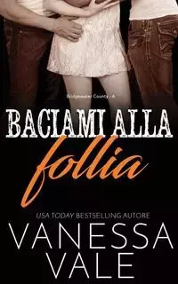 Baciami alla follia - Vanessa Vale