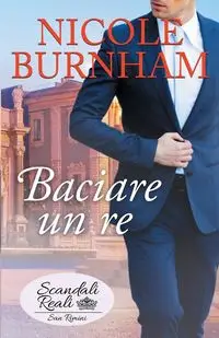 Baciare un re - Nicole Burnham