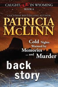 Back Story (Caught Dead in Wyoming, Book 6) - Patricia McLinn