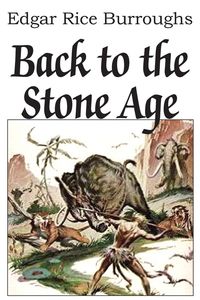 Back to the Stone Age - Edgar Burroughs Rice