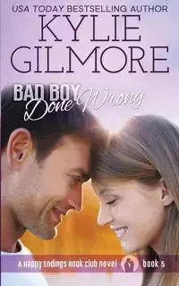 Bad Boy Done Wrong - Kylie Gilmore