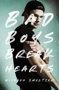 Bad Boys Break Hearts - Smeltzer Micalea