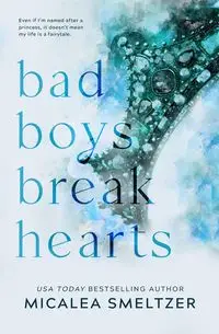 Bad Boys Break Hearts - Smeltzer Micalea