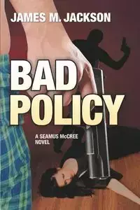 Bad Policy - Jackson James M