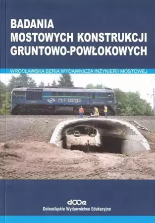 Badania mostowych konstrukcji gruntowo-powłokowych - Czesław Machelski, Ryszard Lechowski