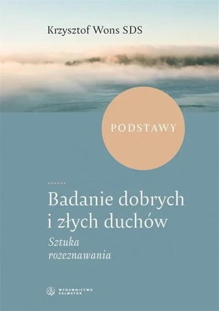 Badanie dobrych i złych duchów - Krzysztof Wons SDS