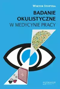 Badanie okulistyczne w medycynie pracy - Wiktor Stopyra