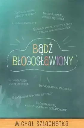 Bądź błogosławiony - Michał Szlachetka