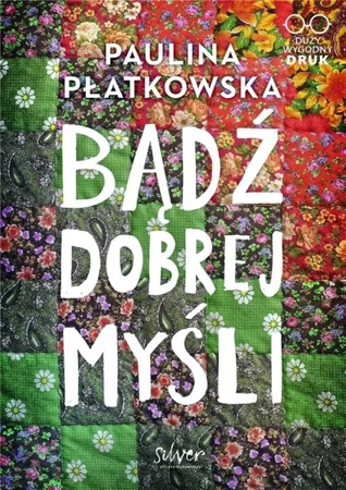 Bądź dobrej myśli - Paulina Płatkowska