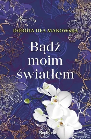 Bądź moim światłem - Dorota Dea Makowska