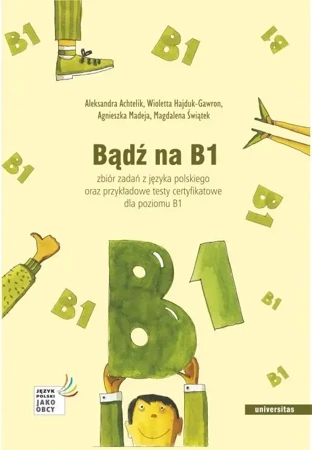 Bądź na B1. Zbiór zadań z języka polskiego - praca zbiorowa