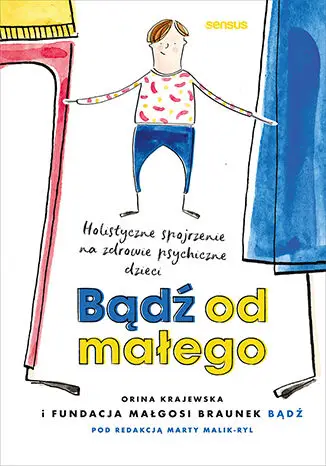 Bądź od małego - Fundacja Małgosi Braunek "bądź"