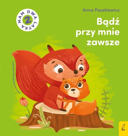 Bądź przy mnie zawsze. Mam dwa latka - Anna Paszkiewicz