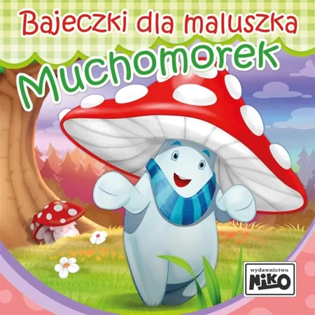 Bajeczki dla maluszka. Muchomorek - Wioletta Piasecka