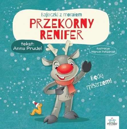 Bajeczki z morałem. Przekorny renifer - Anna Prudel