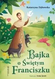 Bajka o Świętym Franciszku - Katarzyna Dębowska