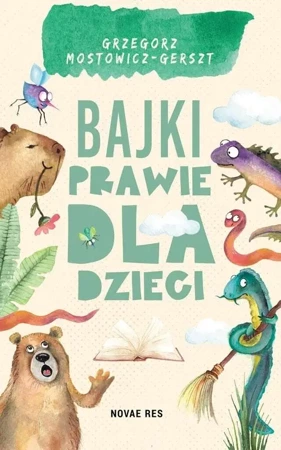 Bajki prawie dla dzieci - Grzegorz Mostowicz-gerszt