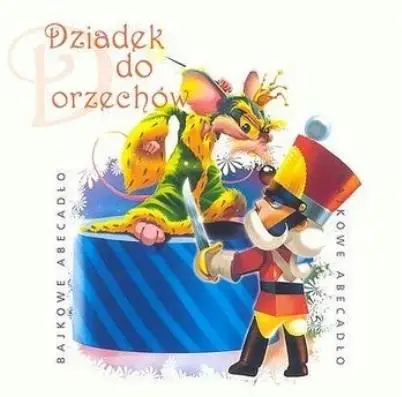 Bajkowe Abecadło - Dziadek do orzechów CD - praca zbiorowa