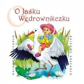 Bajkowe Abecadło - O Jaśku Wędrowniczku audiobook - praca zbiorowa