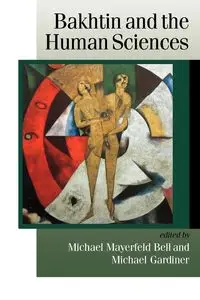 Bakhtin and the Human Sciences - Gardiner Michael