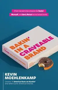 Bakin' in a Craveable Brand - Kevin Moehlenkamp