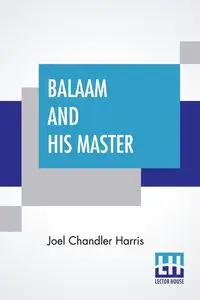 Balaam And His Master - Harris Joel Chandler