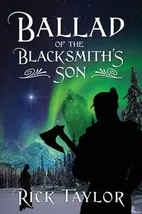 Ballad of the Blacksmith's Son - Taylor Rick