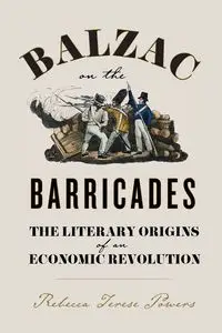 Balzac on the Barricades - Rebecca Terese Powers