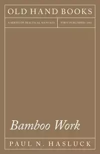 Bamboo Work - Hasluck Paul N.