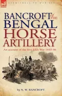 Bancroft of the Bengal Horse Artillery - Bancroft N. W.