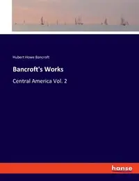 Bancroft's Works - Hubert Bancroft Howe