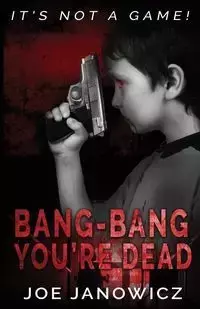 Bang-Bang You're Dead - Joe Janowicz