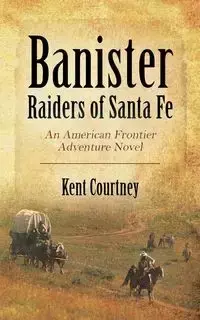 Banister - Raiders of Santa Fe - Courtney Kent