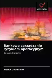 Bankowe zarządzanie ryzykiem operacyjnym - Ghodbane Mehdi