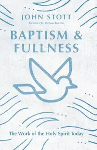 Baptism and Fullness - John Stott