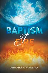 Baptism of Fire - Abraham Moreno