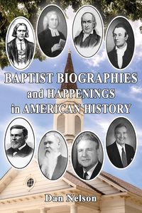 Baptist Biographies and Happenings in American History - Nelson Dan