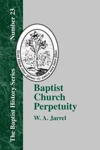 Baptist Church Perpetuity - Jarrel W. A.