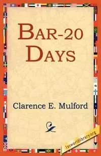 Bar-20 Days - Clarence E. Mulford