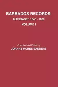 Barbados Records. Marriages, 1643-1800 - Joanne Sanders McRee