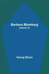 Barbara Blomberg (Volume 3) - Ebers Georg