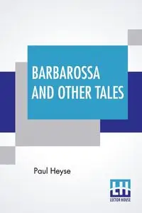 Barbarossa And Other Tales - Paul Heyse