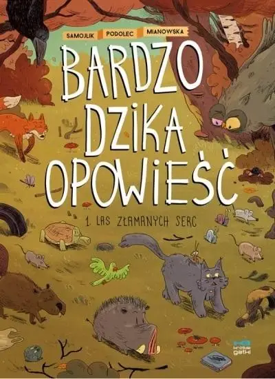 Bardzo dzika opowieść T.1 Las złamanych serc w.2 - Tomasz Samojlik