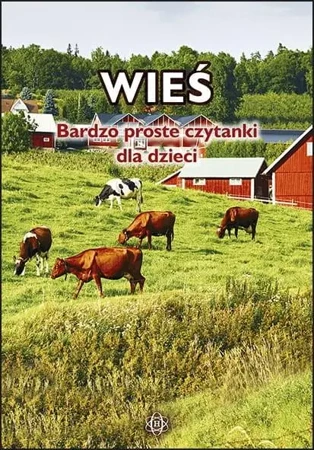 Bardzo proste czytanki dla dzieci - WIEŚ - praca zbiorowa