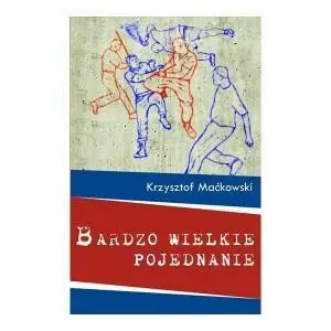 Bardzo wielkie pojednanie - Krzysztof Maćkowski