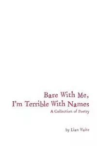 Bare With Me, I'm Terrible With Names - Waite Lian