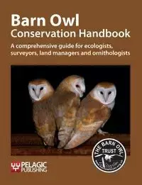 Barn Owl Conservation Handbook - Barn Owl Trust