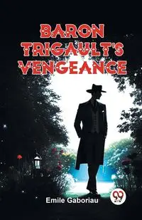 Baron Trigault'S Vengeance - Emile Gaboriau